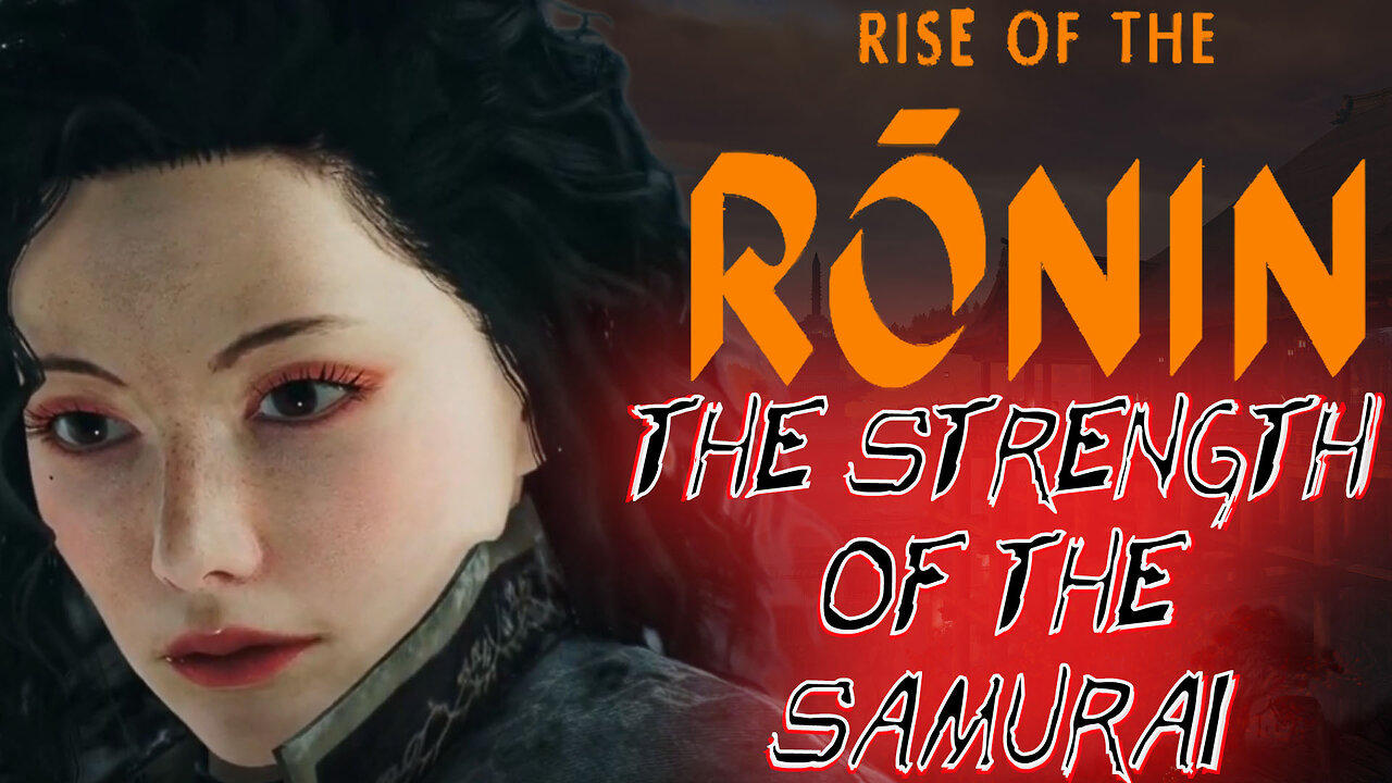 "The Strength of the Samurai" Rise of the Ronin (Gameplay Part 7)