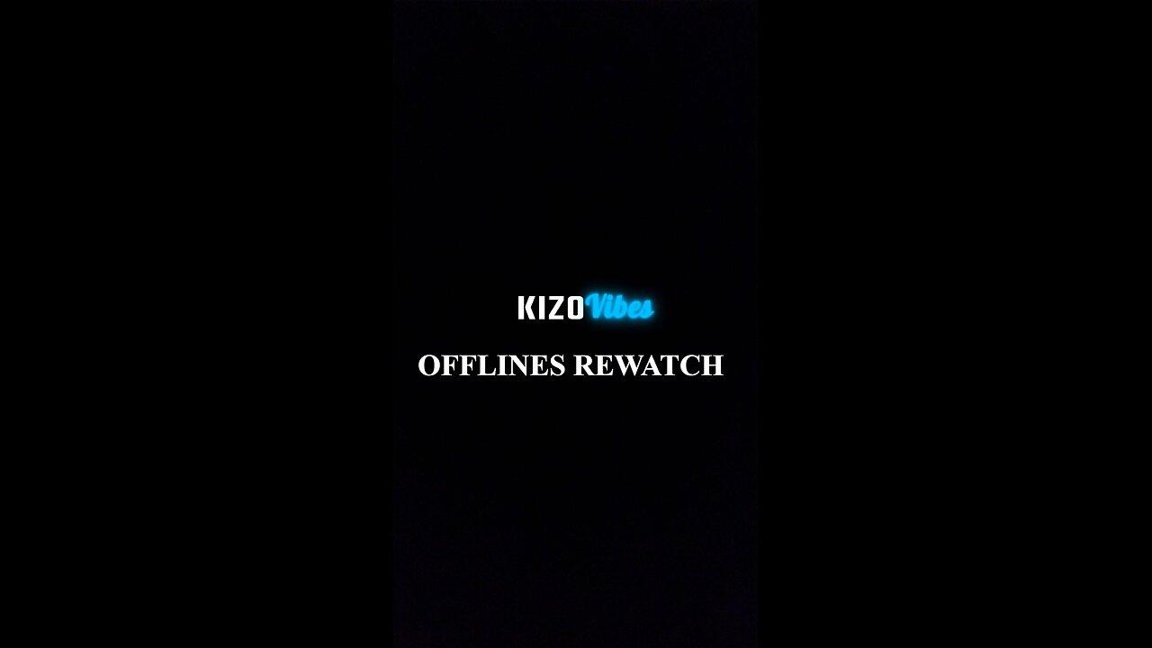 KIZOVIBES OFFLINE STREAM REWATCH & REACTION