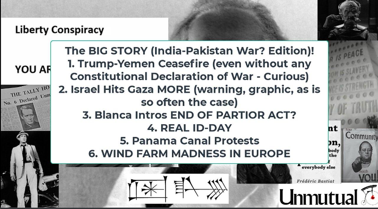 Liberty Conspiracy LIVE 5-7-25 India-Pakistan, Trump-Yemen, PATRIOT ACT END? Immigration!