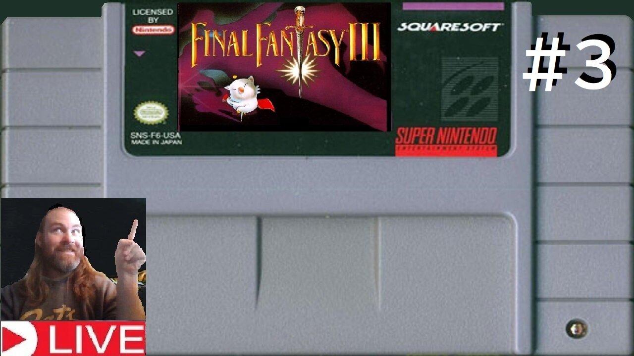 Final Fantasy VI or (3) part #3 (livestream)