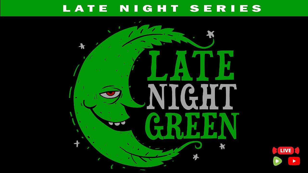 Late Night Green - Late Night Edition May 8, 2025