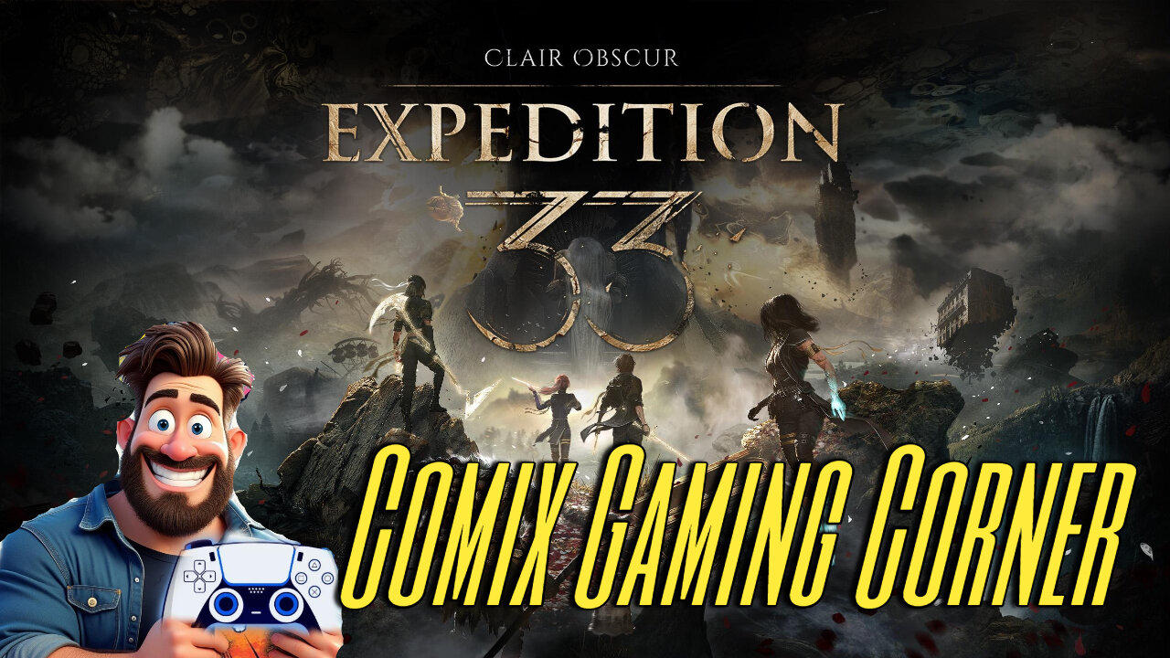 Let's Keep Exploring! Expedition 33 Part 6- Comix Gaming Corner