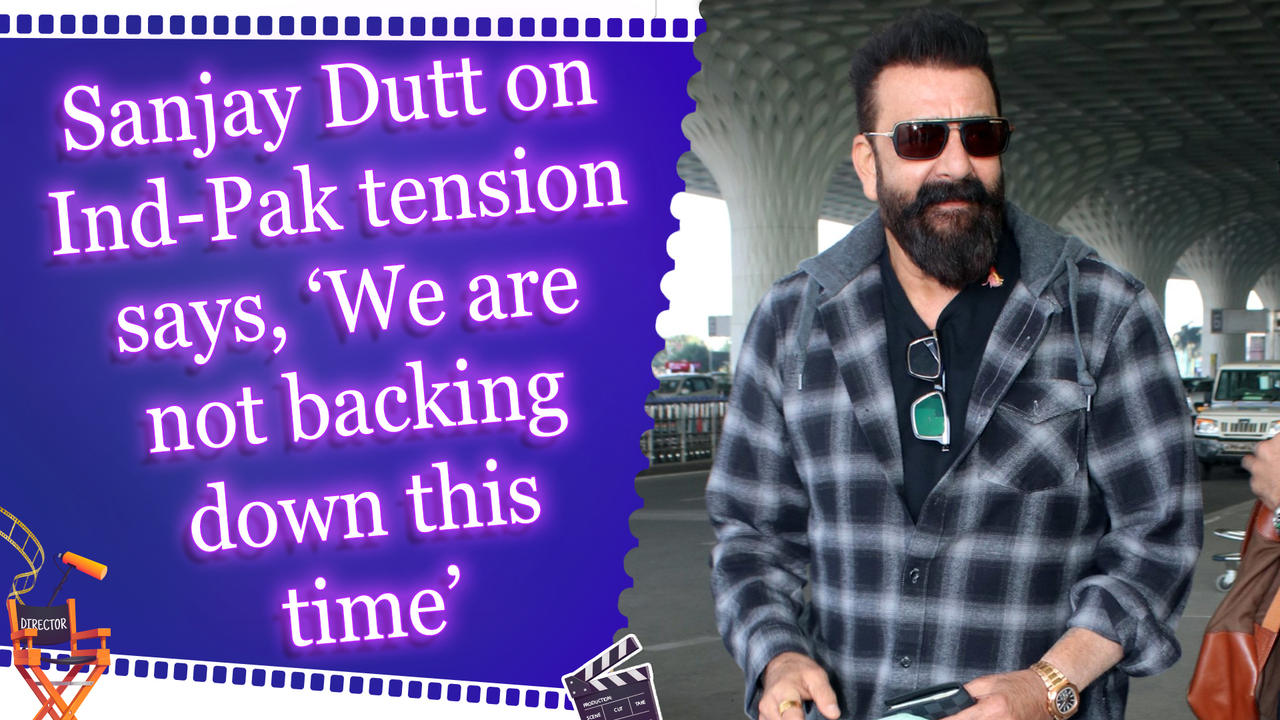 Sanjay Dutt on Ind-Pak tension says, ‘We are not backing down this time’