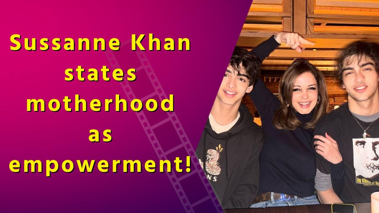 Sussanne Khan shares how motherhood empowered her to become brave and resilient woman