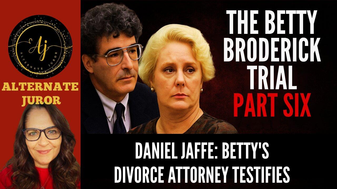CA vs. BETTY BRODERICK — PART SIX — Divorce Attorney DANIEL JAFFE testifies