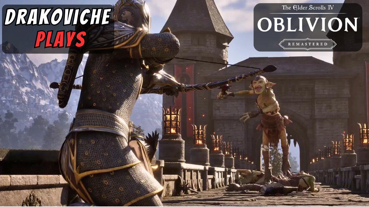 Drakoviche Plays: Elder Scrolls IV: Oblivion Remastered Part 6 (Master Difficulty)