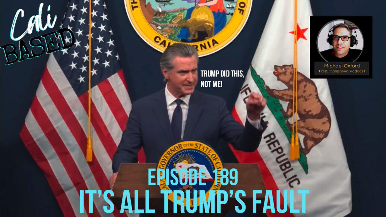 It's All Trump's Fault! - CaliBased Episode 189