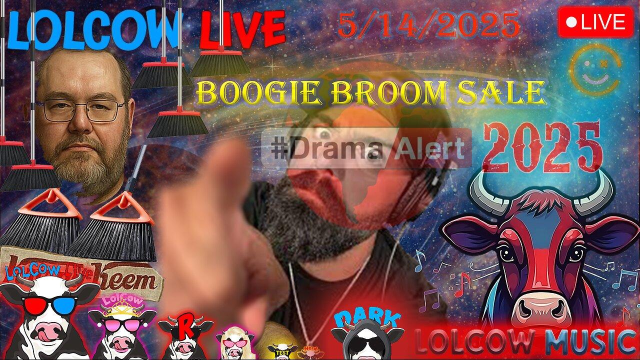Boogie Broom A-Thon! 🔥NEW Music 🐮 Lolcow Universe 🐮 KEEMS WORLD! 🔥5/14/2025