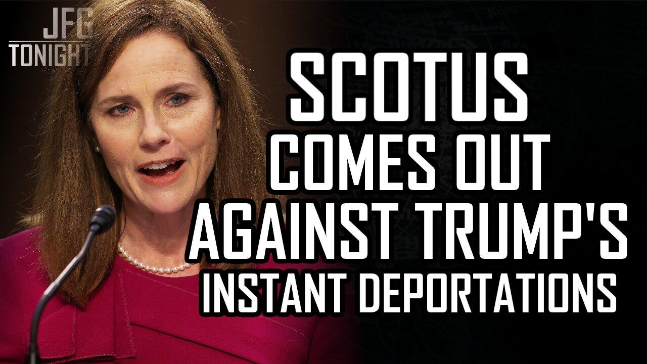 SCOTUS Comes Out Against Trump's Instant Deportations | JFGT #1291
