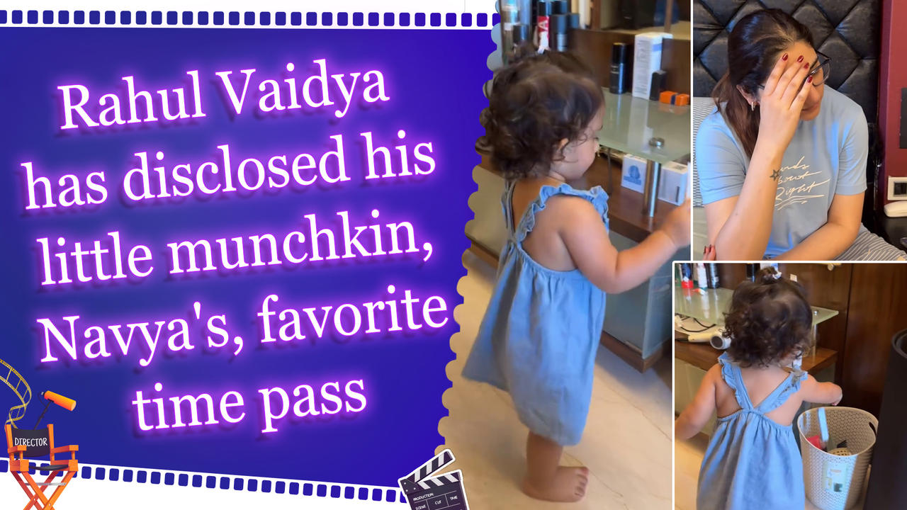 Rahul Vaidya has disclosed his little munchkin, Navya's, favorite time pass