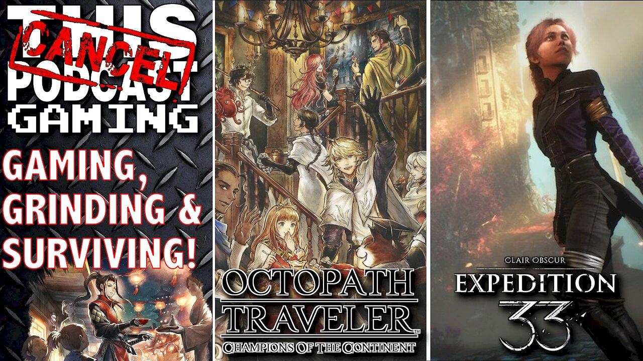 OCTOPATH TRAVELER COTC: MASTER OF ALL, CLAIR OBSCUR: EXPEDITION 33 & More! - CTP Gaming