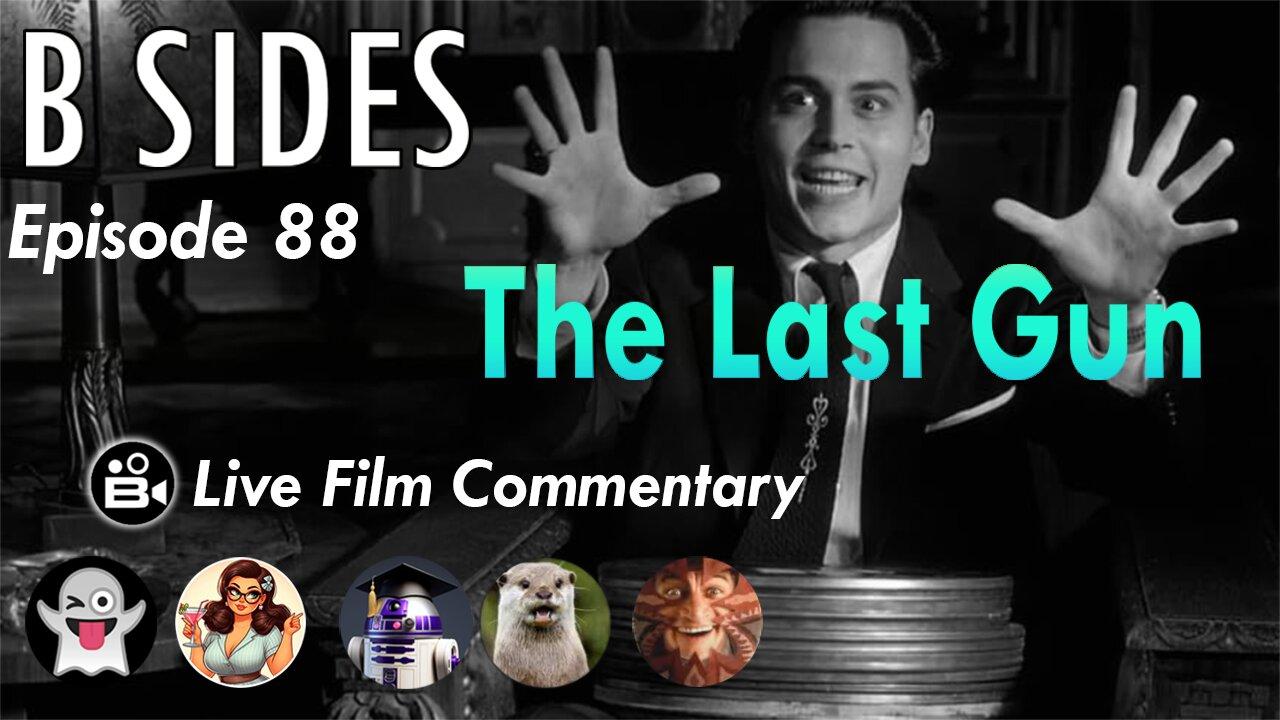 B SIDES Episode 88 The Last Gun w/ Cameron Mitchell  - Live Riffs and Commentary from da B Roll Crew