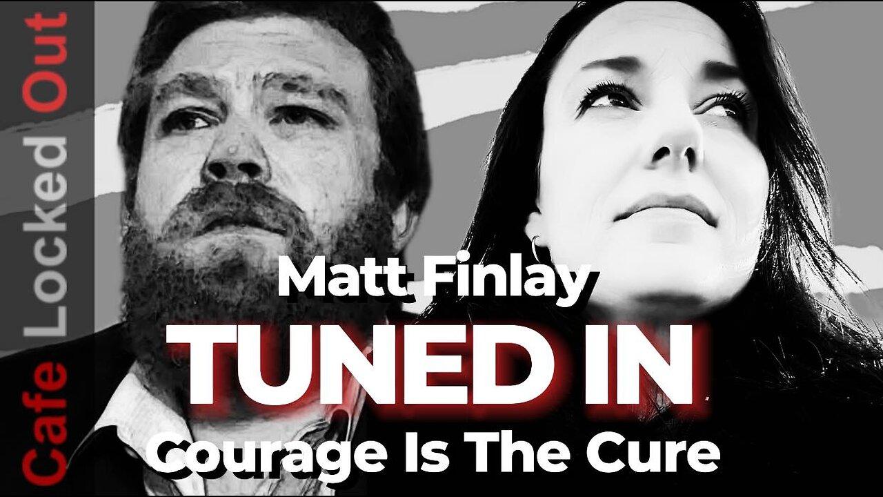 TUNED IN with Matt Finlay and Courage Is The Cure