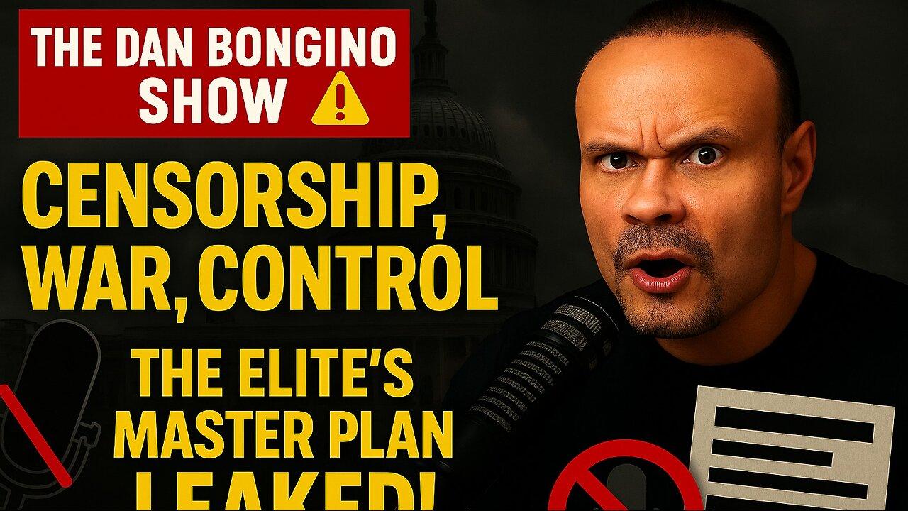 The Dan Bongino Show 🚨 Censorship, War & Control: Global Power Plan Just Got Leaked