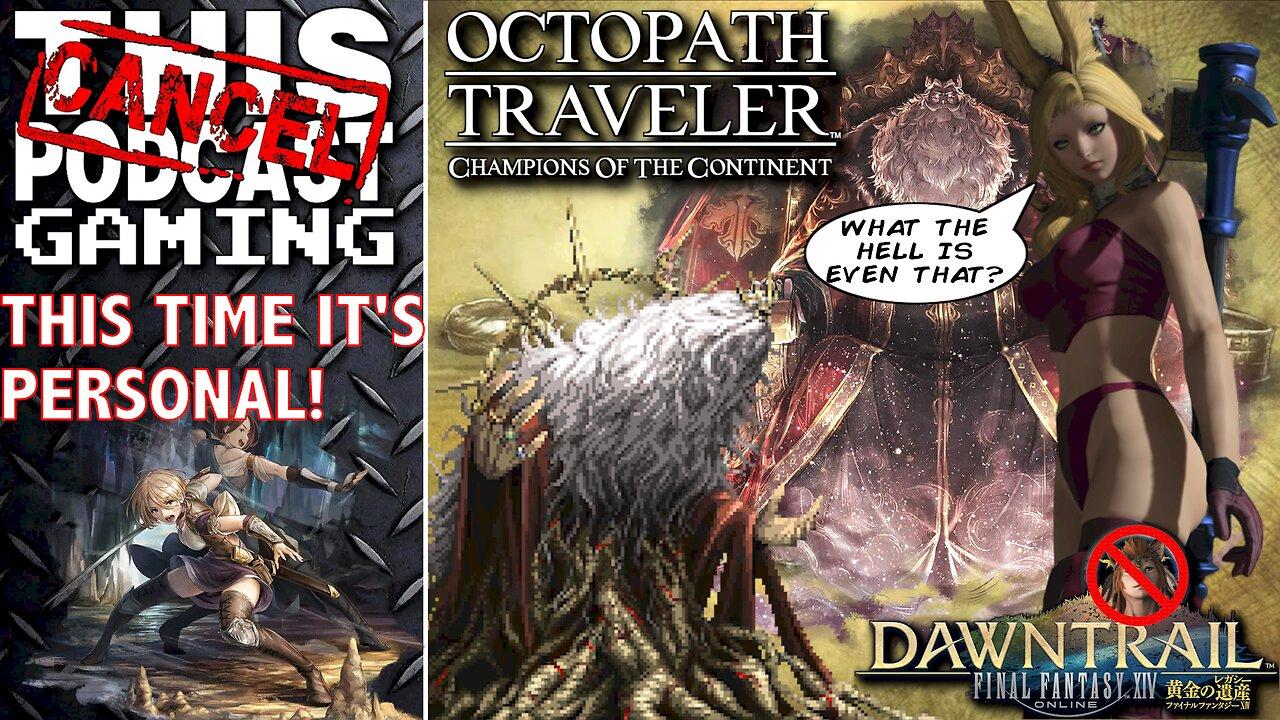 OCTOPATH TRAVELER COTC: This Time It's Personal! - Also, Final Fantasy XIV Dawntrail! - CTP GAMING