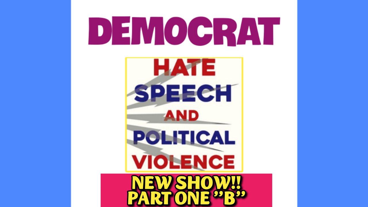 THE "HATE SPEECH and POLITICAL VIOLENCE" SPECIAL SHOW, PART ONE-B STARTS TONIGHT: SUNDAY AT 8PM ET: MAY 18, 2025!! Whi