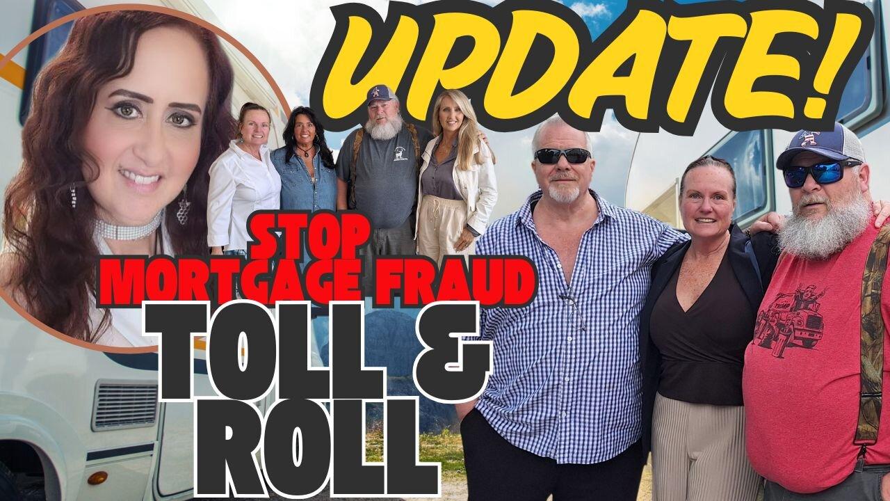 Stop Mortgage Fraud! TOLL & ROLL UPDATE - LIVE 7PM PDT