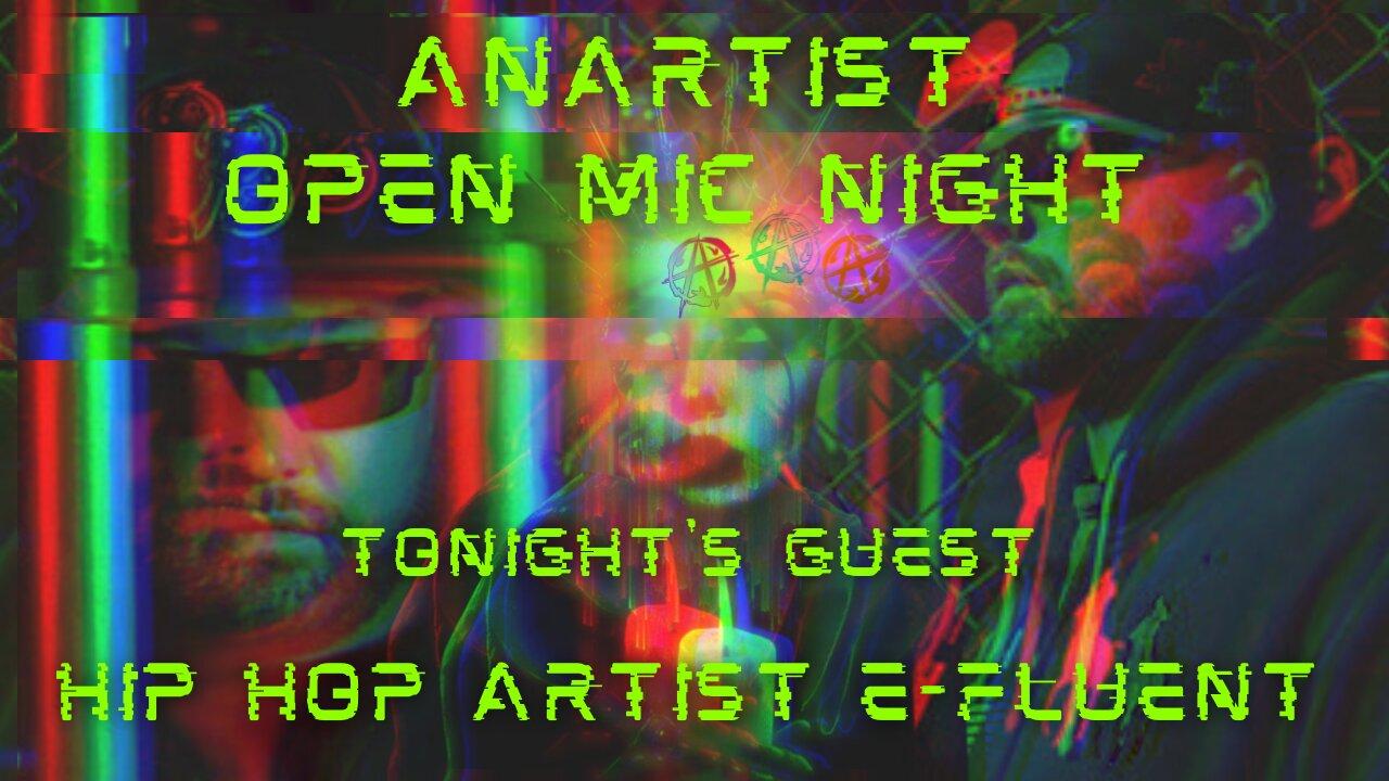 Anartist Open Mic Night #33 w/ hip hop artist E-Fluent