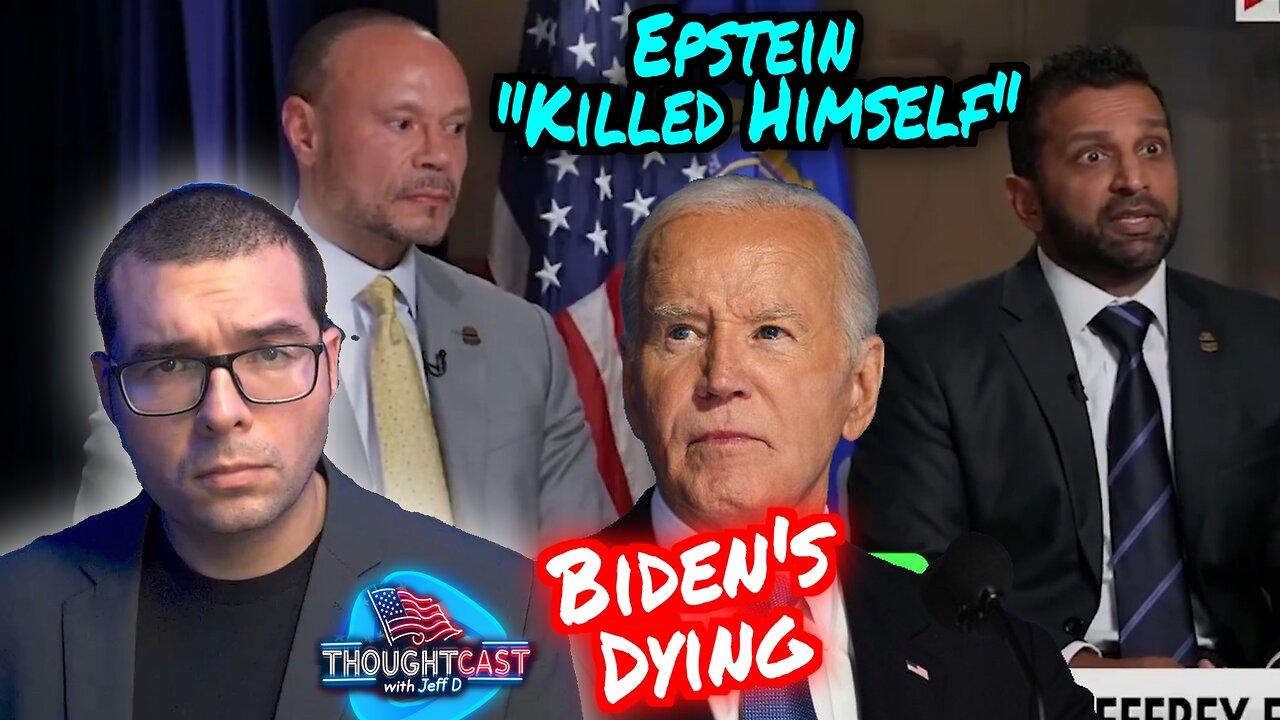 Dems were lying, Biden is dying. Epstein "killed himself" according to Bongino and Kash TC 5/19/25