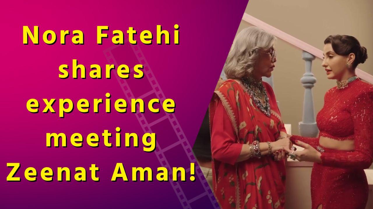 Nora Fatehi 'can’t get over’ what Zeenat Aman said to her about her journey