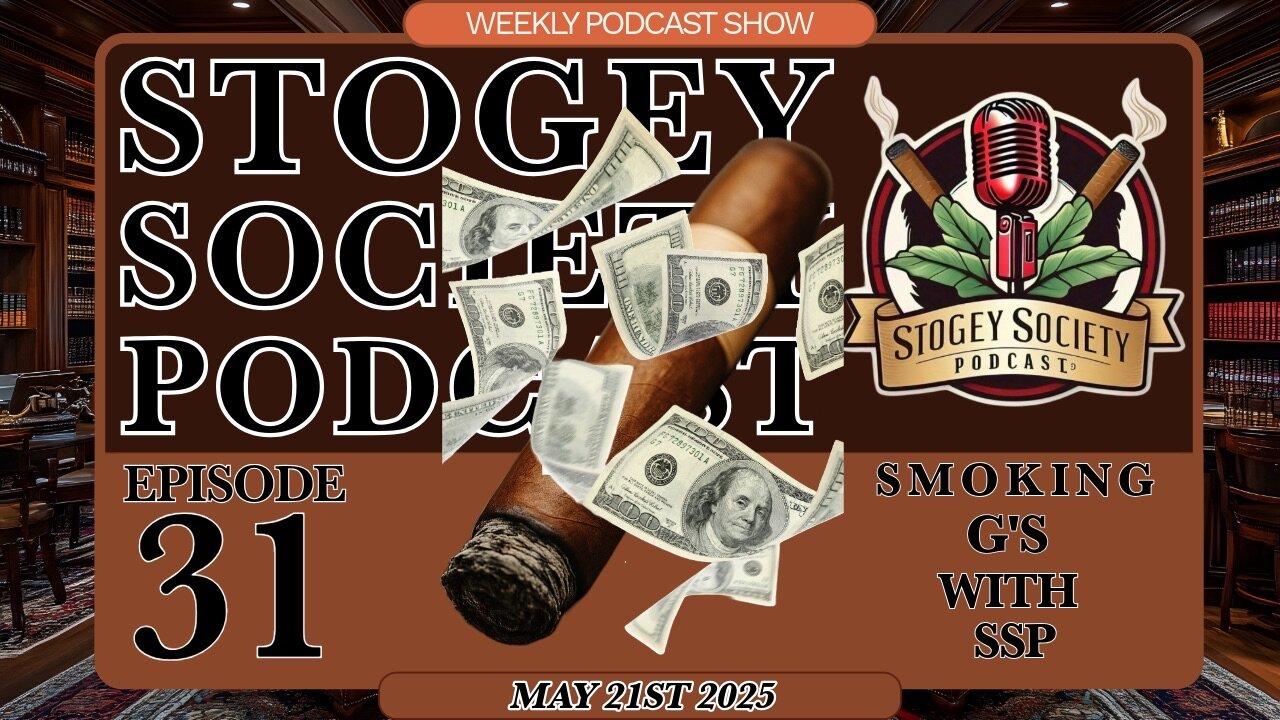 Stogey Society Podcast - Episode 31 Smoking G’s