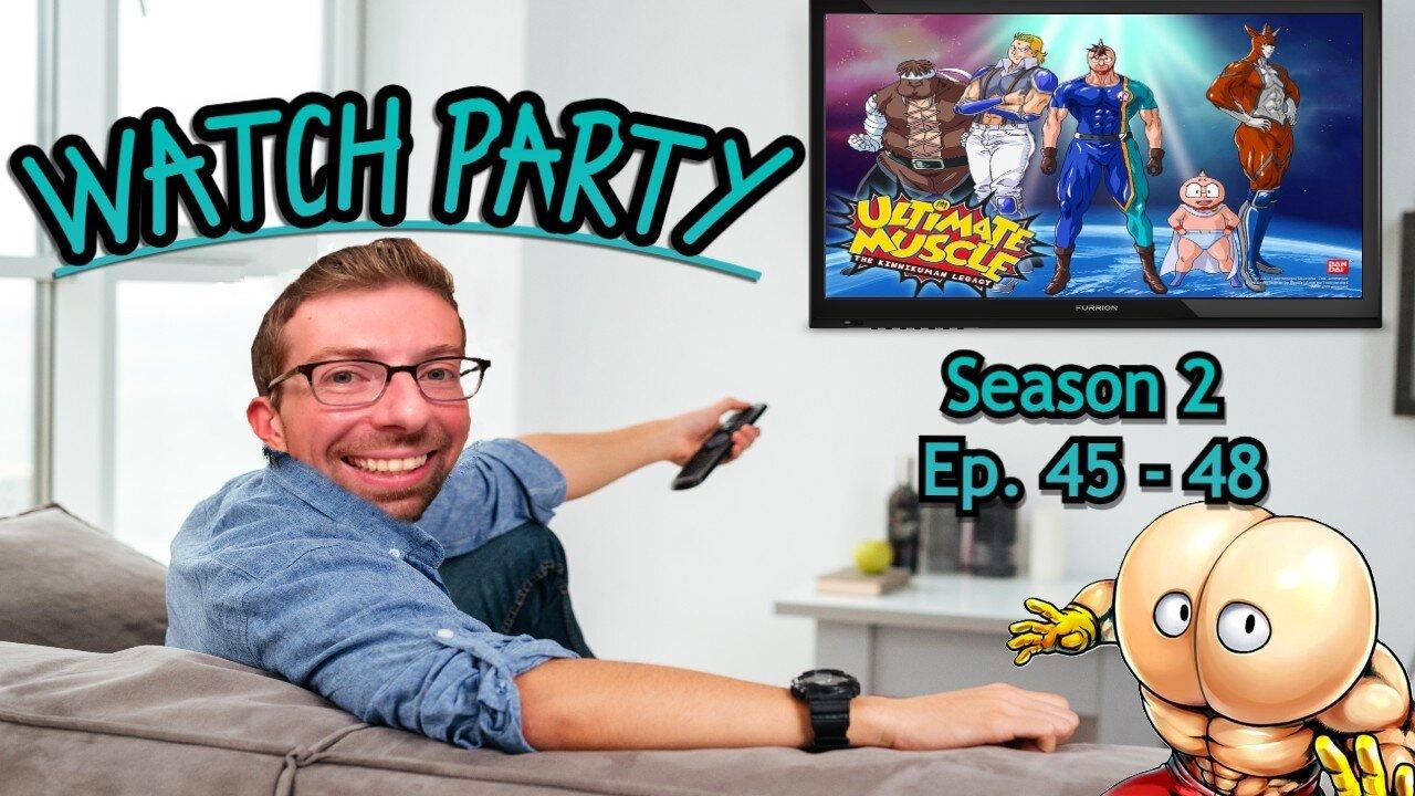 Watch Party - Ultimate Muscle Episodes 45-48