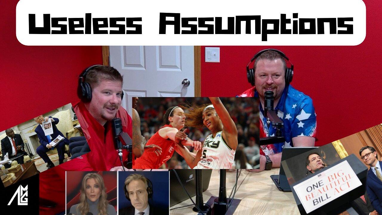 Useless Assumptions #81 The One, Big, Beautiful Episode