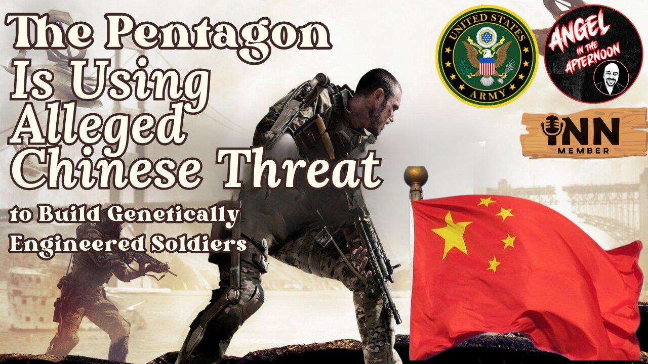 The Pentagon Is Using Alleged Chinese Threat to Build Genetically Engineered Soldiers | AITA EP:108