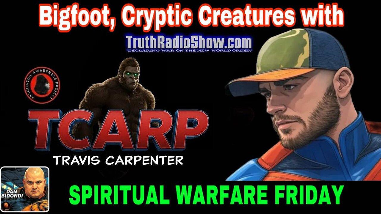 Bigfoot, Cryptic Creatures with TCARP - Spiritual Warfare Friday 9pm et