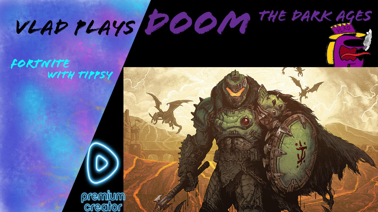 Vlad and Tippsy Stream/ First look at Doom: The Dark Ages with Vlad and Fortnite with Tippsy