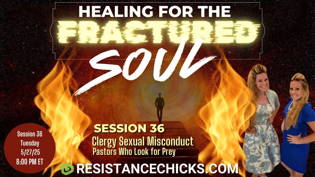Healing For the Fractured Soul Session 36: Clergy Sexual Misconduct | Pastors Who Look for Prey
