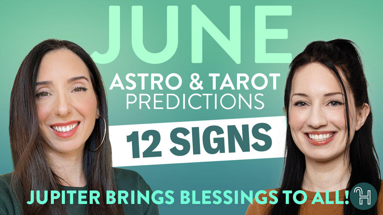 Astro & Tarot Predictions for JUNE 2025 - Jupiter brings blessings to all!
