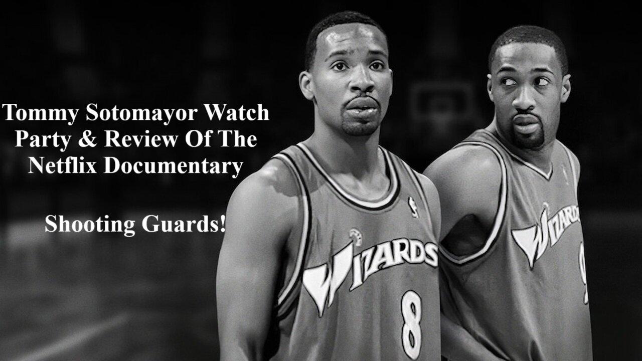 Netflix Documentary: Shooting Guards! Watch Party & Review With Tommy Sotomayor!