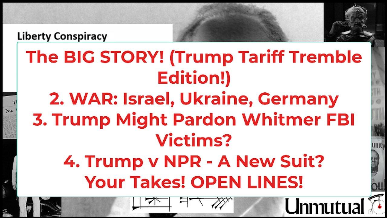 Liberty Conspiracy LIVE 5-29-25 Tariff Takedown, Germans v Russia, Whitmer Case?