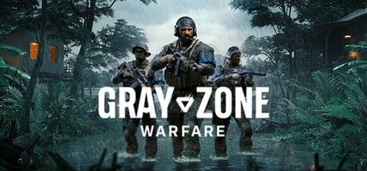 Gray Zone Warefare | Finally getting around to this new update. lol