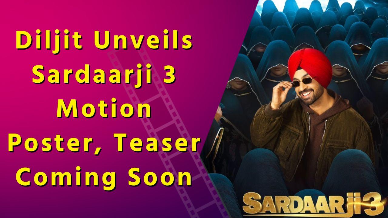 Love, Laughter & Ghosts: Sardaarji 3 Promises Triple the Madness