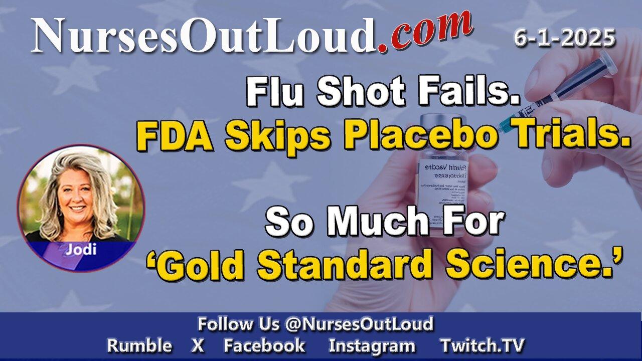 6-1-2025 Flu Shot Fails. FDA Skips Placebo Trials. So Much for ‘Gold Standard Science.’