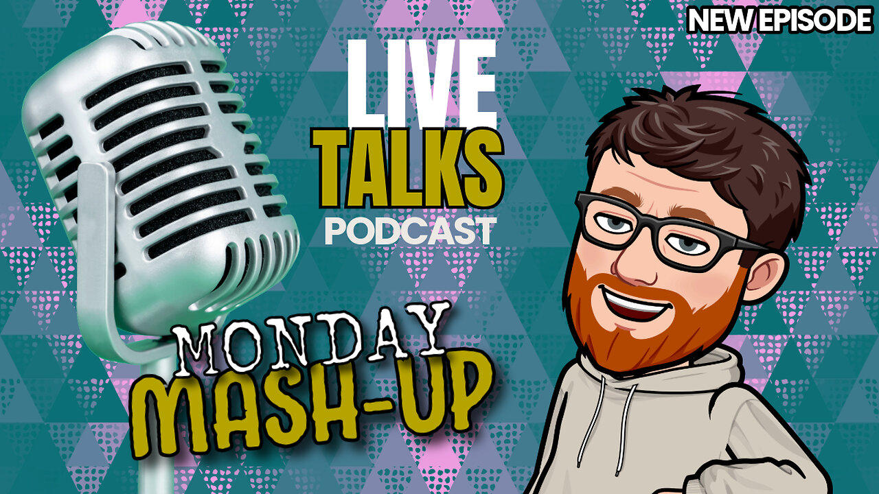 🔴Mash-Up [Podcast] & Live Chat🔴 Ep10
