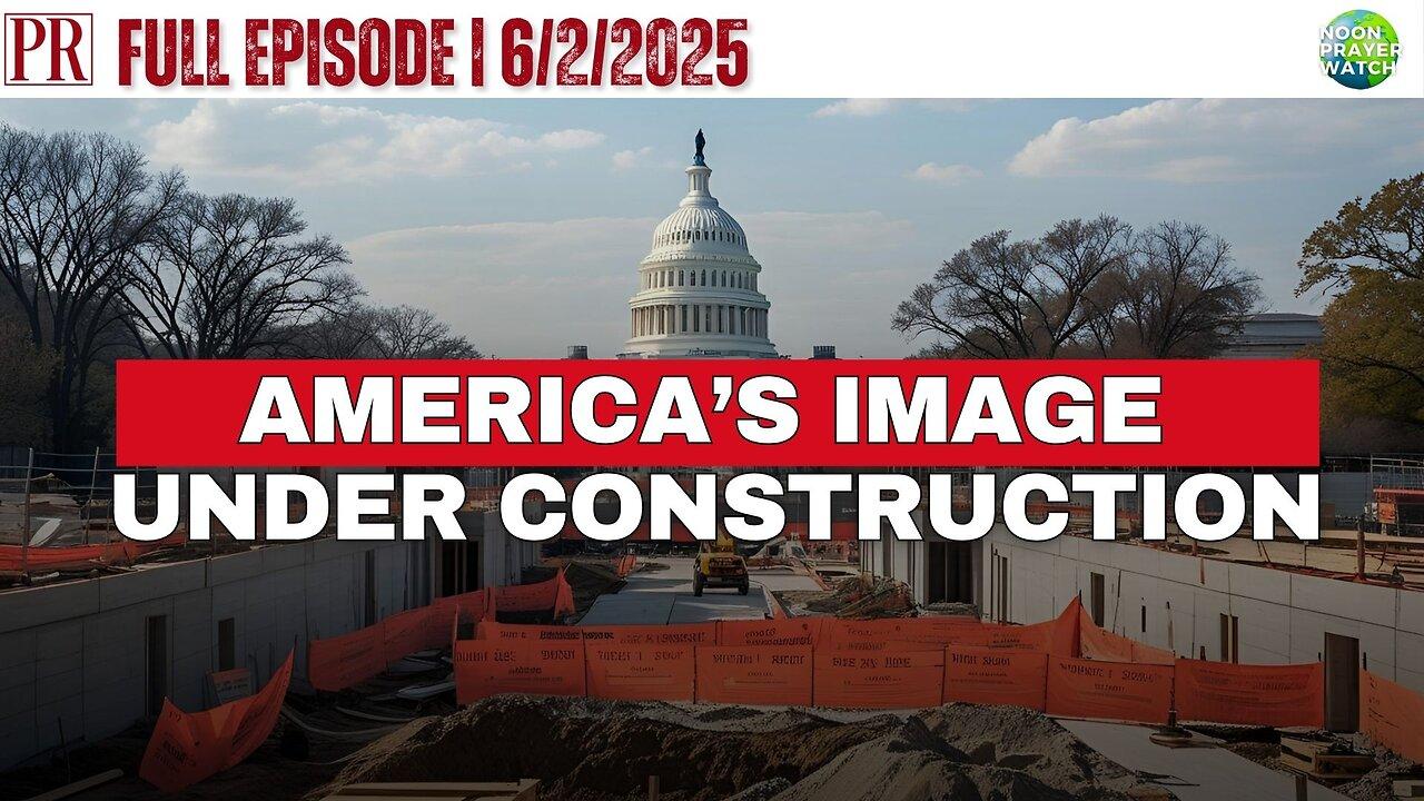 🔴 America’s Image Under Construction | The Pipeline Report | 6/2/2025