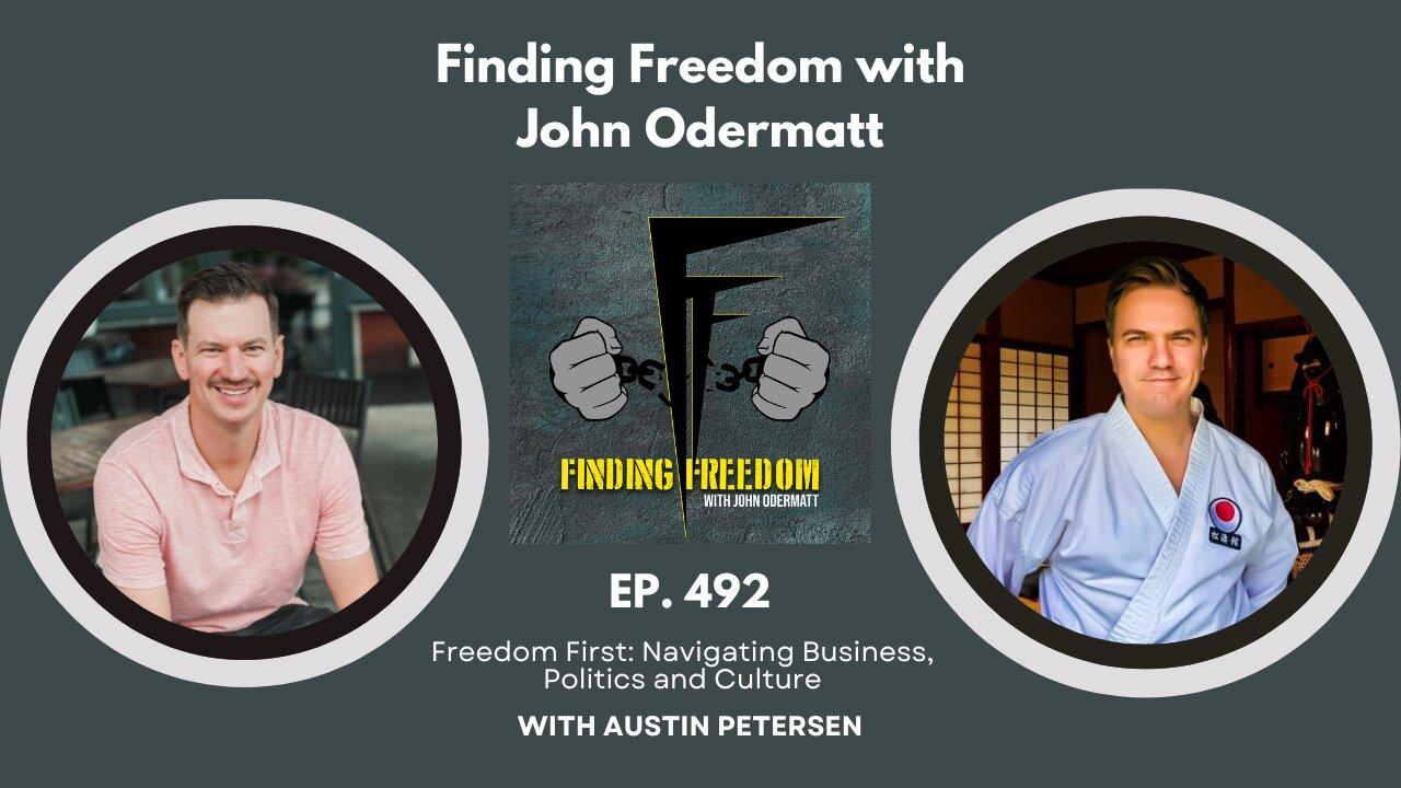 Freedom First: Navigating Business, Politics and Culture with Austin Petersen
