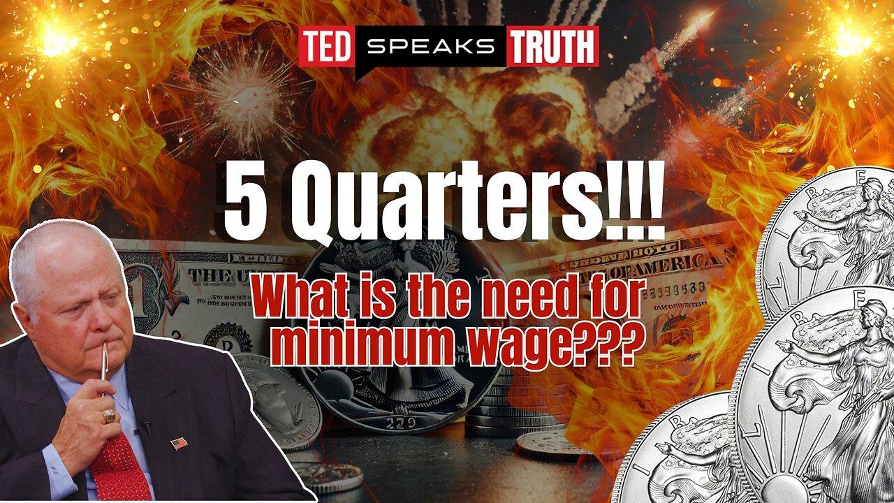 5 Quarters!!! What is the need for minimum wage | Ted Provenza