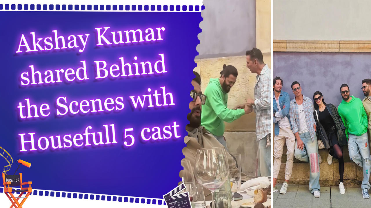 Akshay Kumar shared Behind the Scenes with Housefull 5 cast