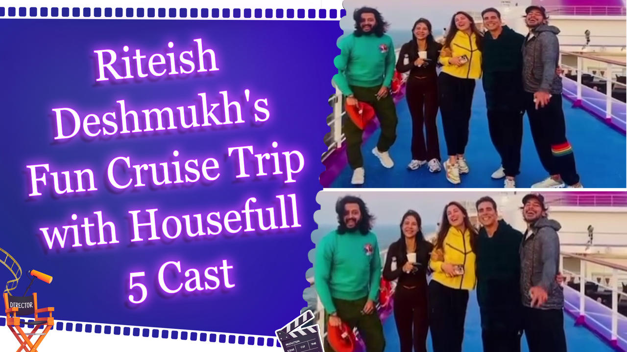 Riteish Deshmukh, Akshay Kumar, Nargis Fakhri and Sonam Bajwa relive Titanic moment on a cruise