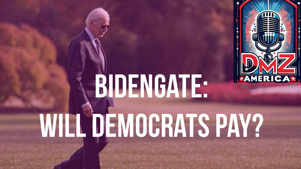 DMZ America Podcast Ep 205: “Will Dems Pay for BidenGate?”