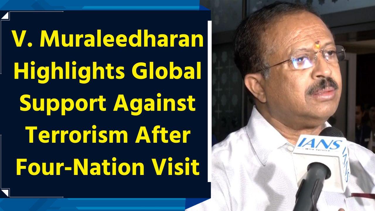V. Muraleedharan Highlights Global Support Against Terrorism After Four-Nation Visit