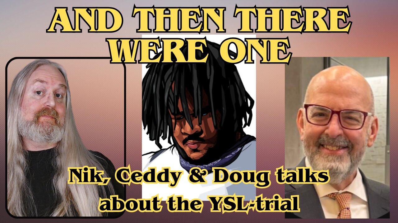 The failure of Fani Willis YSL RICO-trial. With Nik, Ceddy Nash & Doug Weinstein.