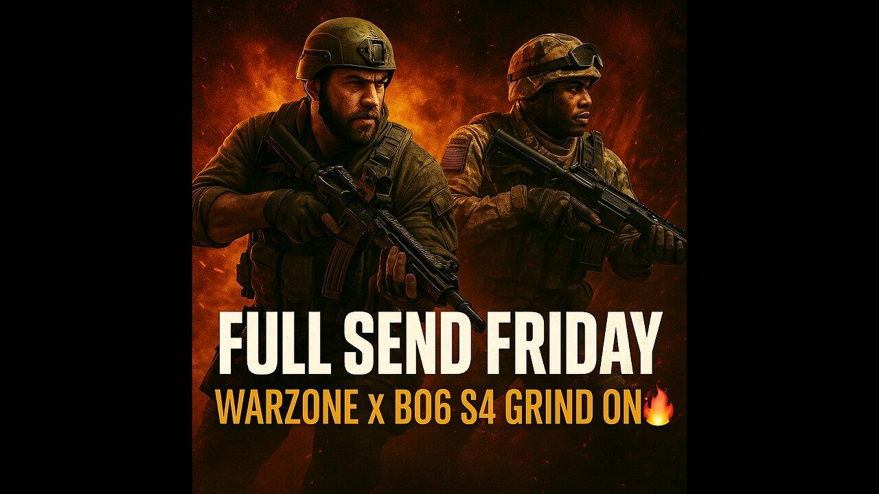 Full Send Friday β Warzone x BO6 S4 Grind On π₯