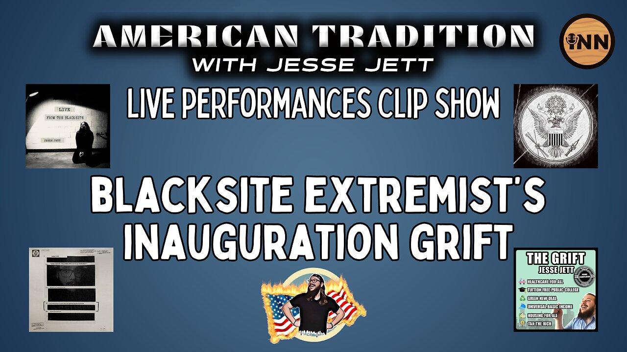 Blacksite Extremists’ Inauguration Grift - American Tradition Live Performances Clip Show