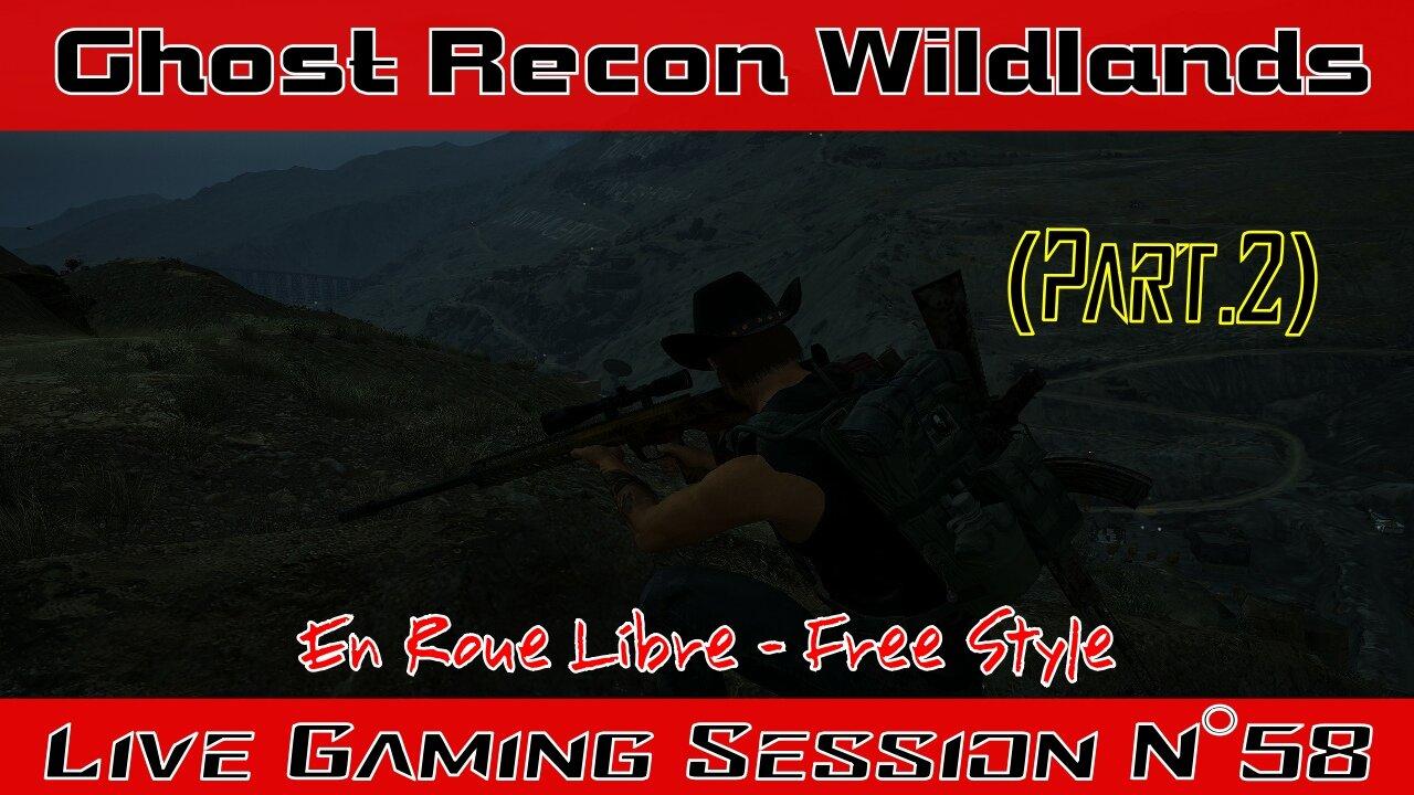 ☠️Ghost Recon®☠️ 💥Wildlands💥 👾Live Gaming Session👾 N°58