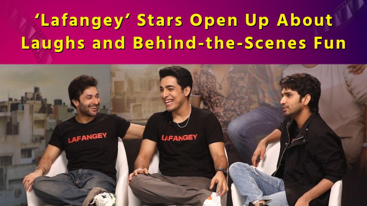 Exclusive Chat with Star Cast of show ‘Lafangey’: Harsh Beniwal, Gagan Arora, and Anud Singh Dhaka